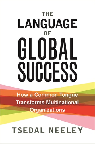The Language of Global Success How a Common Tongue Transforms Multinational Organizations cover