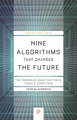 Nine Algorithms That Changed the Future The Ingenious Ideas That Drive Today's Computers cover