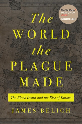 The World the Plague Made The Black Death and the Rise of Europe cover