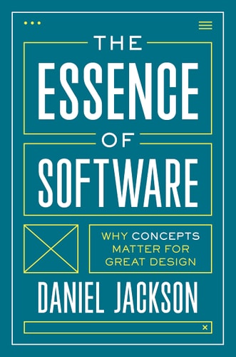 The Essence of Software Why Concepts Matter for Great Design cover