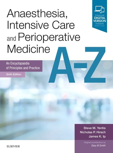 Anaesthesia, Intensive Care and Perioperative Medicine A-Z An Encyclopaedia of Principles and Practice cover