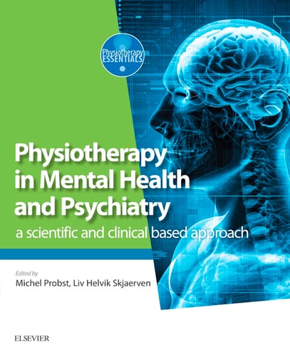 Physiotherapy in Mental Health and Psychiatry: A Scientific and Clinical Based Approach cover