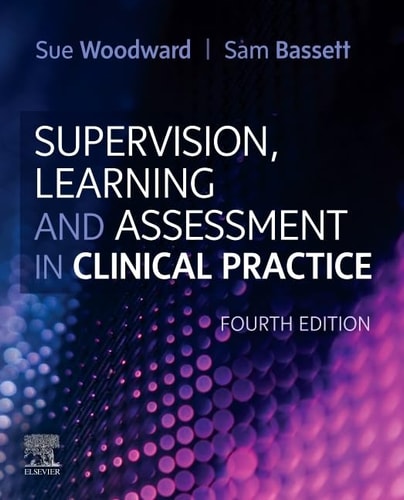 Supervision, Learning and Assessment in Clinical Practice A Guide for Nurses, Midwives and Other Health Professionals cover