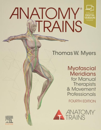 Anatomy Trains Myofascial Meridians for Manual Therapists and Movement Professionals cover