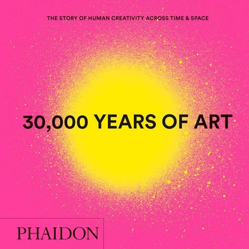 30,000 Years of Art, New Edition, Mini Format The Story of Human Creativity Across Time & Space cover