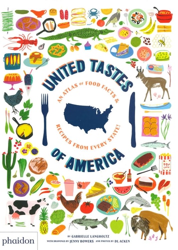 United Tastes of America An Atlas of Food Facts & Recipes from Every State! cover