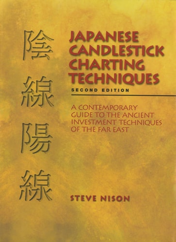 Japanese Candlestick Charting Techniques A Contemporary Guide to the Ancient Investment Techniques of the Far East, Second Edition cover