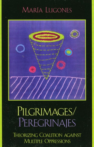 Pilgrimages/Peregrinajes Theorizing Coalition Against Multiple Oppressions cover