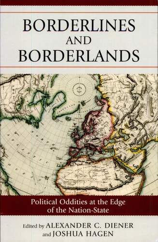 Borderlines and Borderlands Political Oddities at the Edge of the Nation-State cover