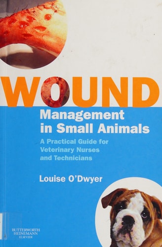 Wound Management in Small Animals A Practical Guide for Veterinary Nurses and Technicians cover