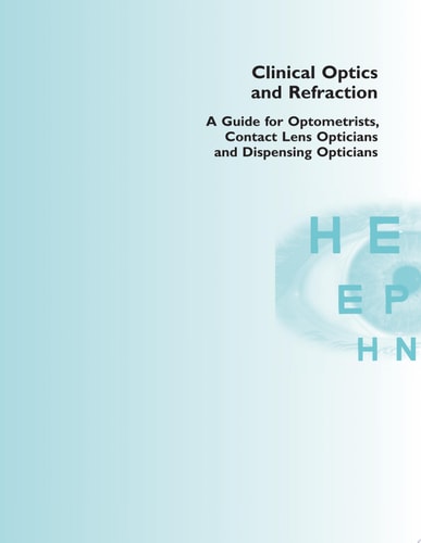 Clinical Optics and Refraction A Guide for Optometrists, Contact Lens Opticians and Dispensing Opticians cover