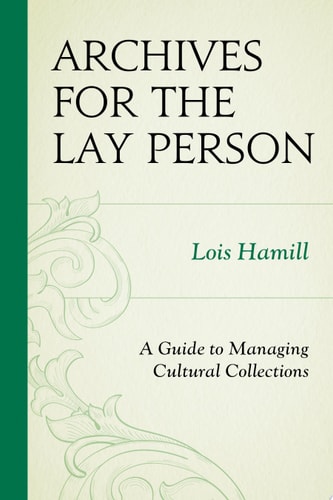 Archives for the Lay Person A Guide to Managing Cultural Collections cover