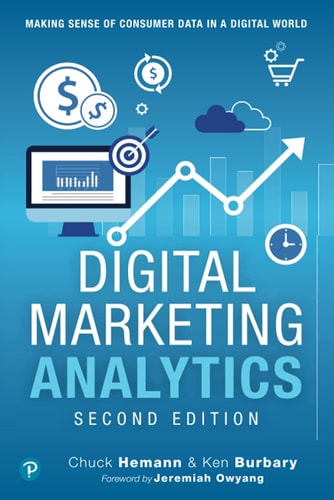 Digital Marketing Analytics Making Sense of Consumer Data in a Digital World cover