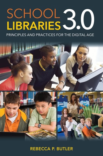 School Libraries 3.0 Principles and Practices for the Digital Age cover