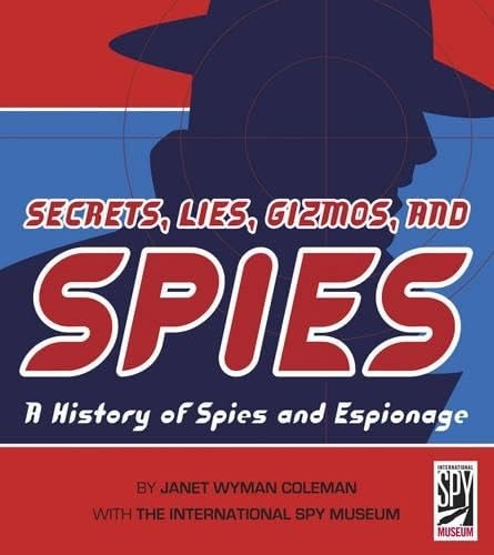 Secrets, Lies, Gizmos and Spies A History of Spies and Espionage cover