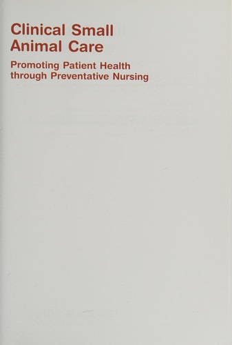 Clinical Small Animal Care Promoting Patient Health through Preventative Nursing cover