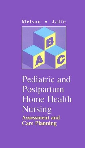 Pediatric and Postpartum Home Health Nursing: Assessment and Care Planning cover