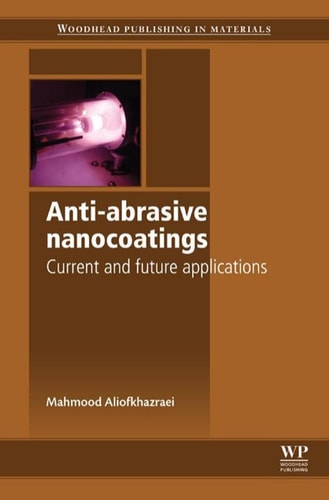 Anti-Abrasive Nanocoatings: Current and Future Applications cover