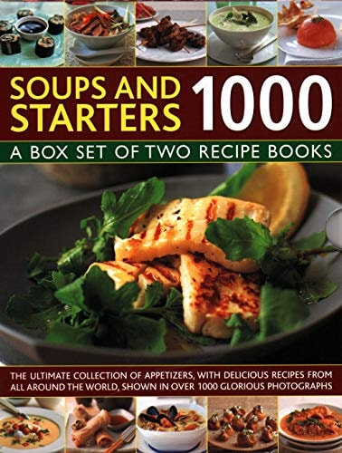 Soups & Starters 1000 A Box Set of Two Recipe Books: The Ultimate Collection of Appetizers, with Delicious Recipes from All Around the World, Shown in Over 1000 Glorious Photographs cover