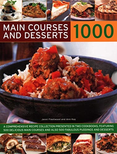 Main Courses & Desserts 1000 A Complete Set of Two Volumes Containing 500 Delicious Main Courses Together with 500 Fabulous Puddings and Desserts cover