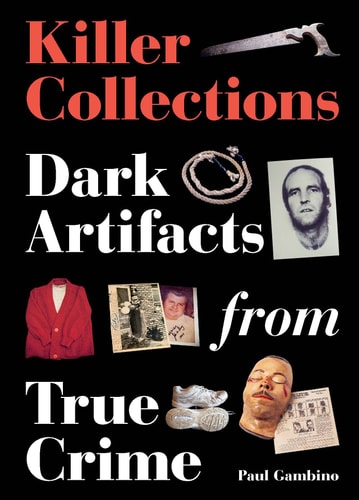 Killer Collections Dark Artifacts from True Crime cover