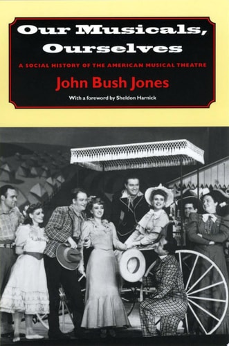 Our Musicals, Ourselves A Social History of the American Musical Theatre cover