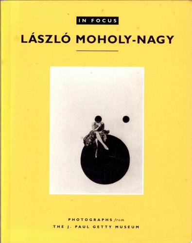 László Moholy-Nagy Photographs from the J. Paul Getty Museum cover