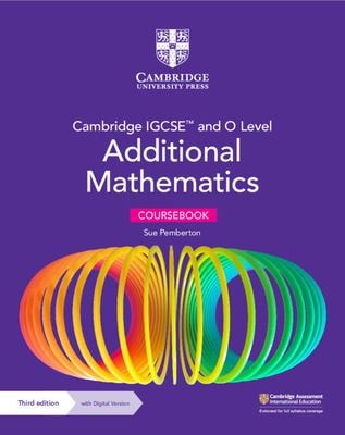 Cambridge IGCSE™ and O Level Additional Mathematics Coursebook with Digital Version (2 Years' Access) (Cambridge International IGCSE) cover