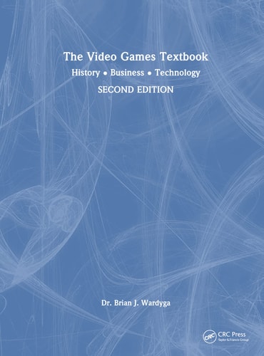 The Video Games Textbook History, Business, Technology cover