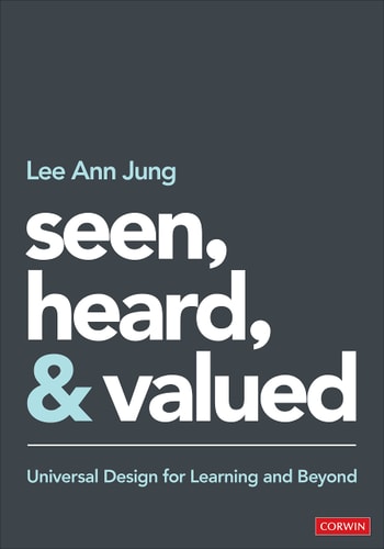 Seen, Heard, and Valued Universal Design for Learning and Beyond cover