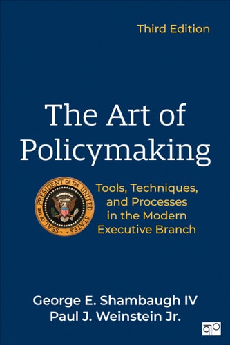The Art of Policymaking Tools, Techniques and Processes in the Modern Executive Branch cover