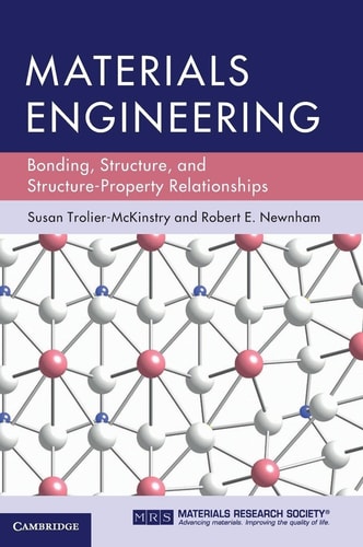 Materials Engineering Bonding, Structure, and Structure-Property Relationships cover