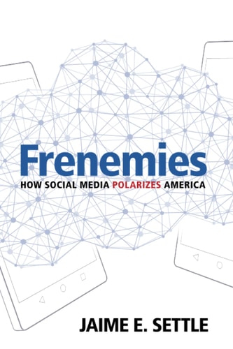 Frenemies How Social Media Polarizes America cover