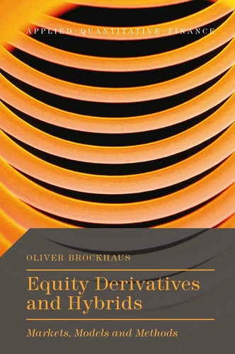 Equity Derivatives and Hybrids Markets, Models and Methods cover