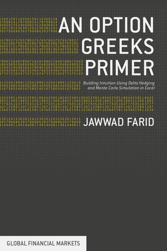 An Option Greeks Primer Building Intuition with Delta Hedging and Monte Carlo Simulation using Excel cover
