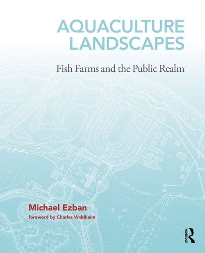 Aquaculture Landscapes Fish Farms and the Public Realm cover