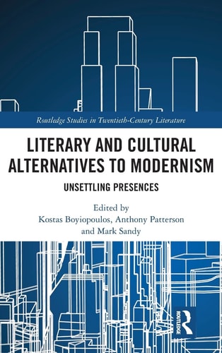 Literary and Cultural Alternatives to Modernism Unsettling Presences cover