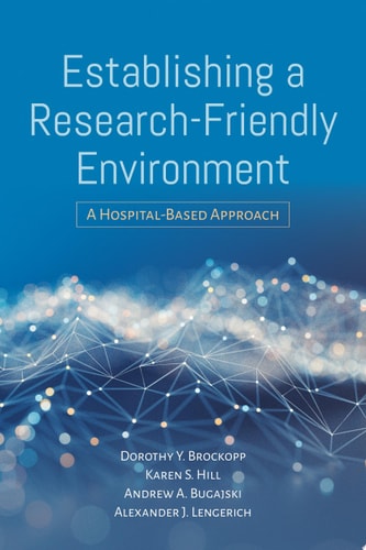 Establishing a Research-Friendly Environment A Hospital-Based Approach cover