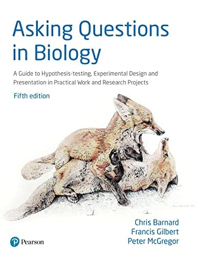 Asking Questions in Biology A Guide to Hypothesis Testing, Experimental Design and Presentation in Practical Work and Research Projects cover