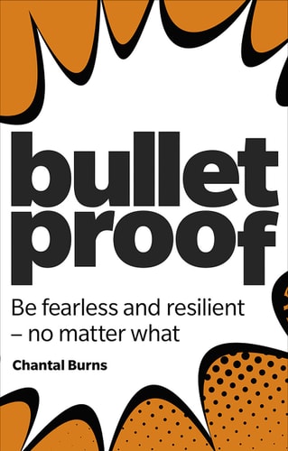 Bulletproof Be Fearless and Resilient, No Matter what cover