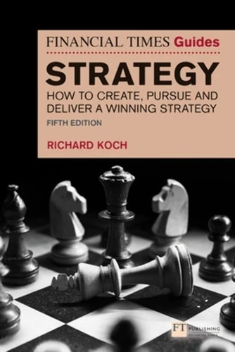 The Financial Times Guide to Strategy How to Create, Pursue and Deliver a Winning Strategy cover