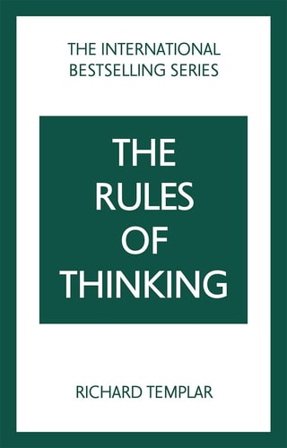 The Rules of Thinking: a Personal Code to Think Yourself Smarter, Wiser and Happier cover