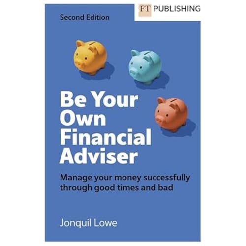 Be Your Own Financial Adviser Manage Your Finances Successfully Through Good Times and Bad cover