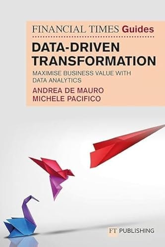 The Financial Times Guide to Data-Driven Transformation: How to Drive Substantial Business Value with Data Analytics cover