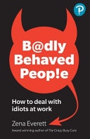 Badly Behaved People: How to Deal with Idiots at Work cover