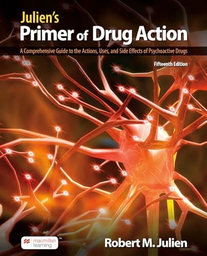 Juliens Primer of Drug Action A Comprehensive Guide to the Actions, Uses, and Side Effects of Psychoactive Drugs cover