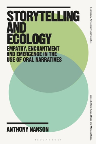 Storytelling and Ecology Empathy, Enchantment and Emergence in the Use of Oral Narratives cover