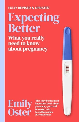 Expecting Better Why the Conventional Pregnancy Wisdom Is Wrong and What You Really Need to Know cover