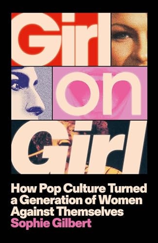 Girl on Girl How Pop Culture Turned Women Against Themselves cover