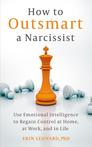 How to Outsmart a Narcissist Use Emotional Intelligence to Regain Control at Home, at Work, and in Life cover